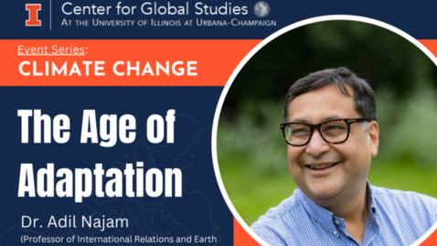 Thumbnail for CGS Event Series: Climate Change. The Age of Adaptation, Dr. Adil Najam