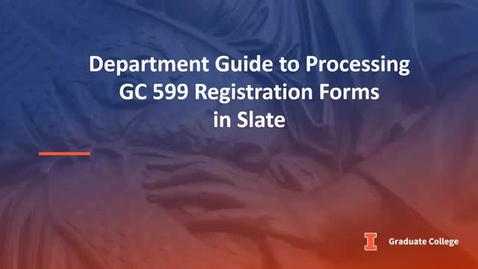 Thumbnail for Processing GC 599 Registration Forms in Slate