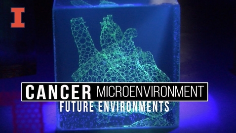 Thumbnail for Future Environments: Cancer Microenvironments