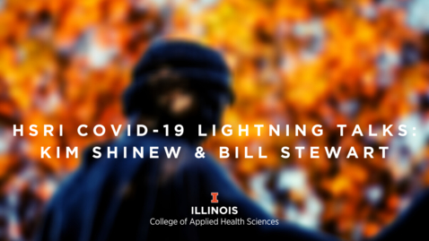 Thumbnail for HSRI Lightning Talks—Bill Stewart and Kim Shinew
