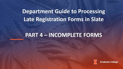 Thumbnail for Processing Late Registration Forms in Slate - Part 4: Incomplete Forms