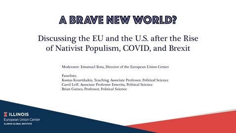 Thumbnail for A Brave New World? Discussing the EU and the U.S. after the Rise of Nativist Populism, COVID, and Brexit with Kostas Kourtikakis, Carol Leff, and Brian Gaines