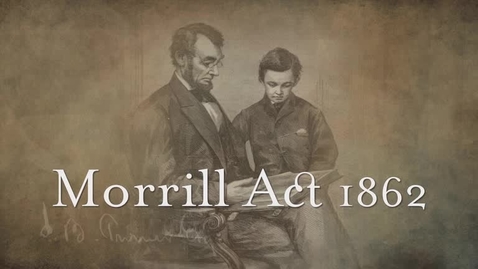 Thumbnail for Morrill Act 1862: Legacy of the Land Grant University