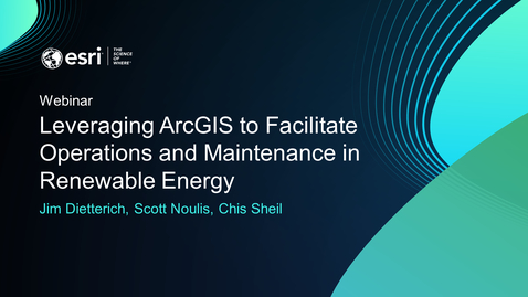 Thumbnail for Leveraging ArcGIS to Facilitate Operations and Maintenance in Renewable Energy