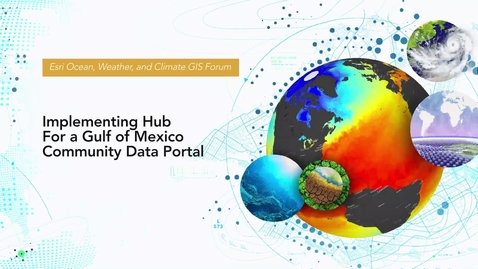 Thumbnail for Implementing ArcGIS Hub for a Gulf of Mexico Community Data Portal